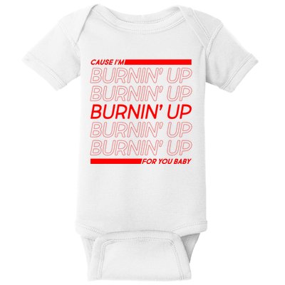 Retro Cause Im Burnin Up For You Baby Baby Bodysuit