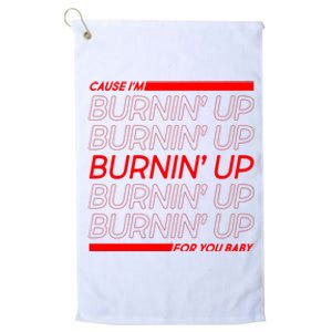 Retro Cause Im Burnin Up For You Baby Platinum Collection Golf Towel