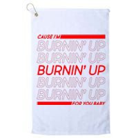 Retro Cause Im Burnin Up For You Baby Platinum Collection Golf Towel