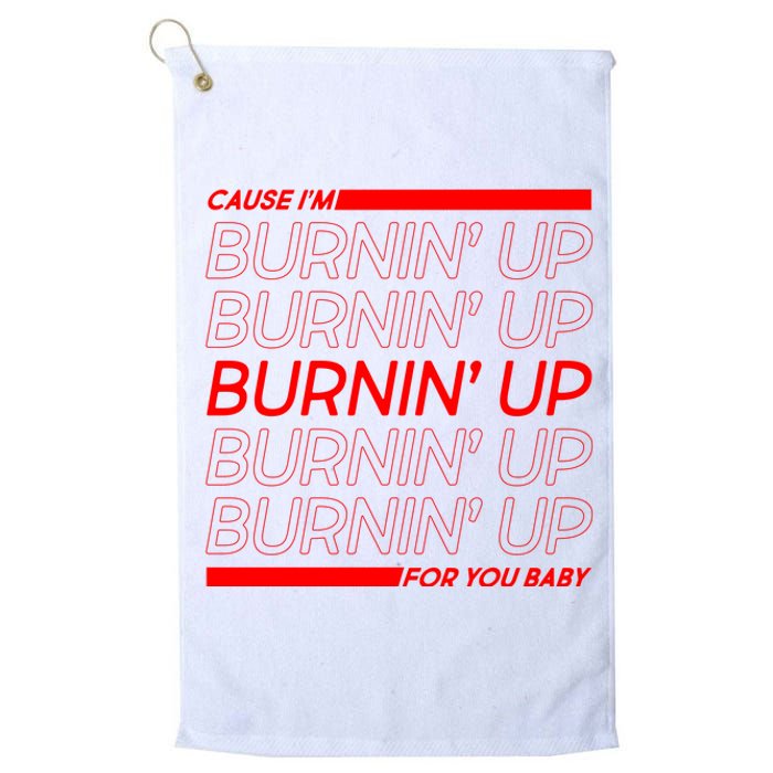 Retro Cause Im Burnin Up For You Baby Platinum Collection Golf Towel