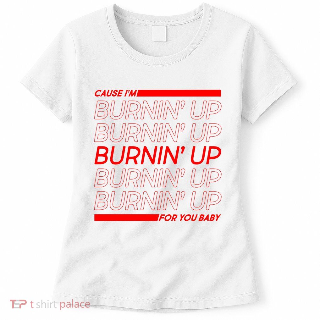 Retro Cause Im Burnin Up For You Baby Womens T-Shirt