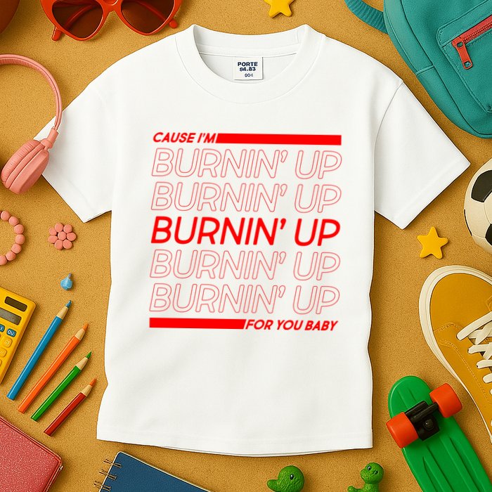 Retro Cause Im Burnin Up For You Baby Kids T-Shirt