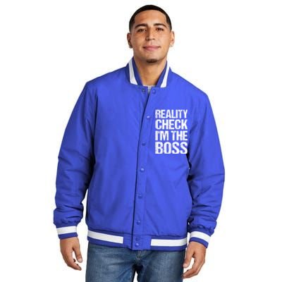 Reality Check: IM The Boss Funny Cool Gift Insulated Varsity Jacket