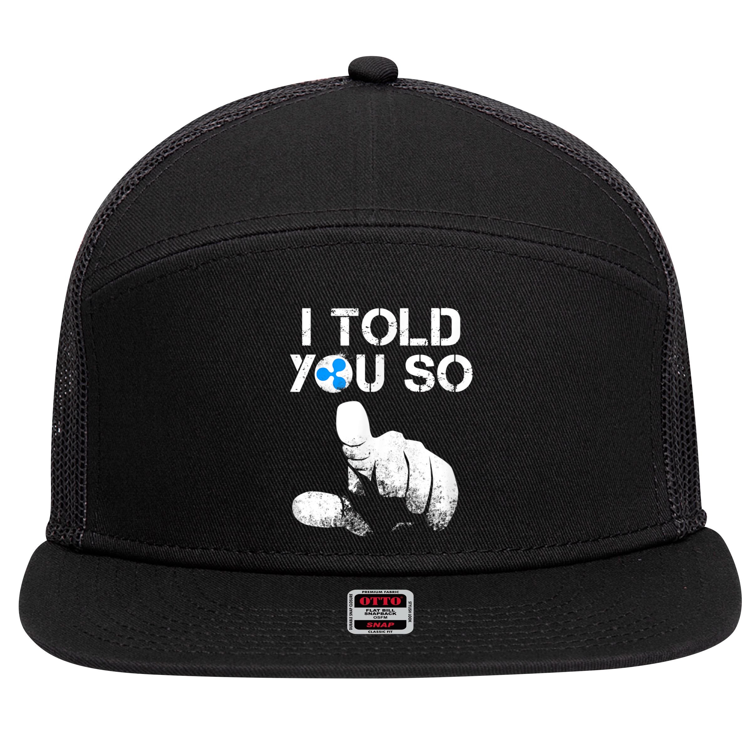 Ripple Crypto I TOLD YOU SO To Buy XRP BULLRUN Trading Joke 7 Panel Mesh Trucker Snapback Hat