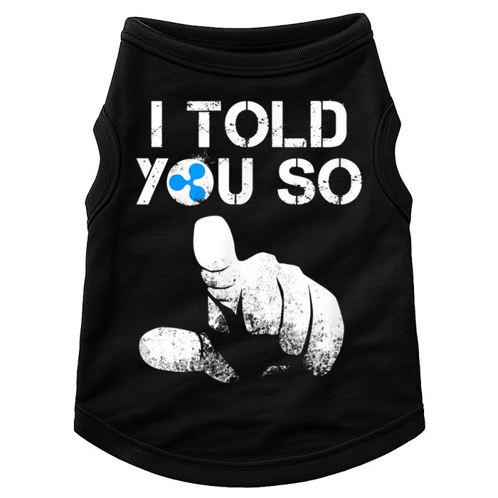 Ripple Crypto I TOLD YOU SO To Buy XRP BULLRUN Trading Joke Doggie Tank