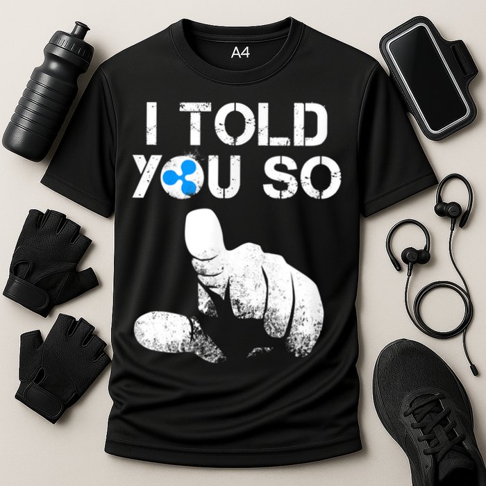 Ripple Crypto I TOLD YOU SO To Buy XRP BULLRUN Trading Joke Performance Shirt