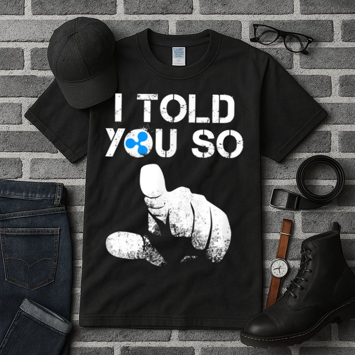 Ripple Crypto I TOLD YOU SO To Buy XRP BULLRUN Trading Joke Tall T-Shirt