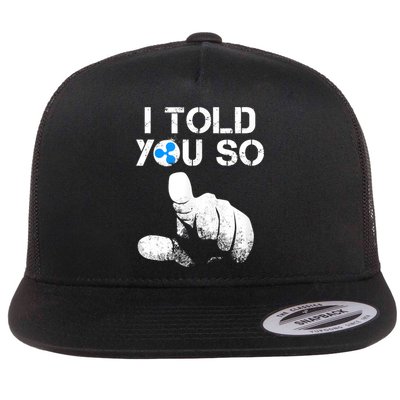 Ripple Crypto I TOLD YOU SO To Buy XRP BULLRUN Trading Joke Flatbill Hat