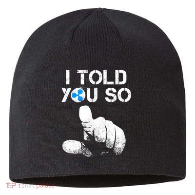 Ripple Crypto I TOLD YOU SO To Buy XRP BULLRUN Trading Joke Sustainable Beanie