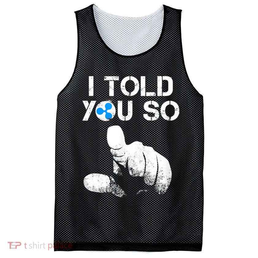 Ripple Crypto I TOLD YOU SO To Buy XRP BULLRUN Trading Joke Mesh Reversible Basketball Jersey Tank