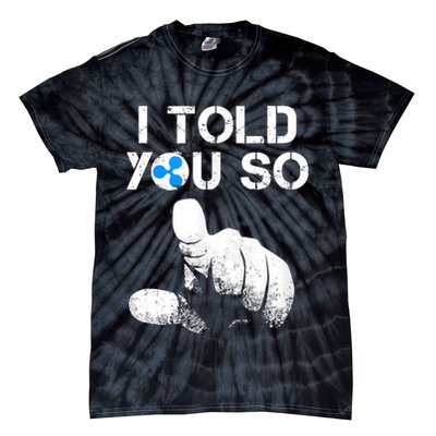Ripple Crypto I TOLD YOU SO To Buy XRP BULLRUN Trading Joke Tie-Dye T-Shirt