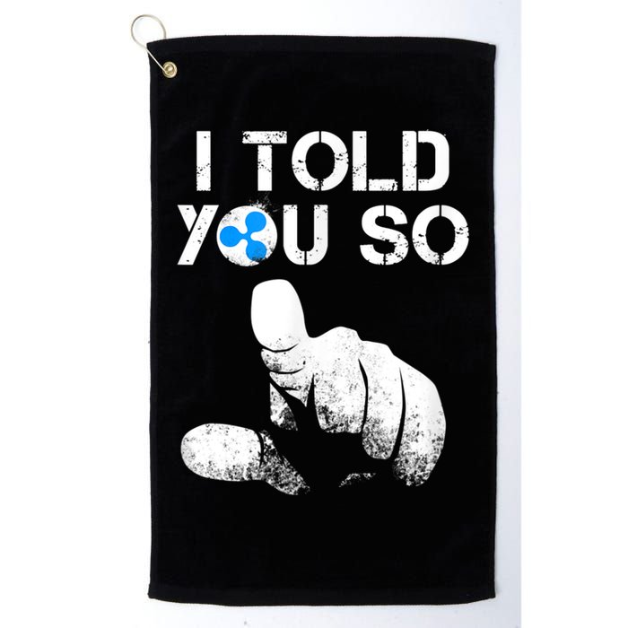 Ripple Crypto I TOLD YOU SO To Buy XRP BULLRUN Trading Joke Golf Towel
