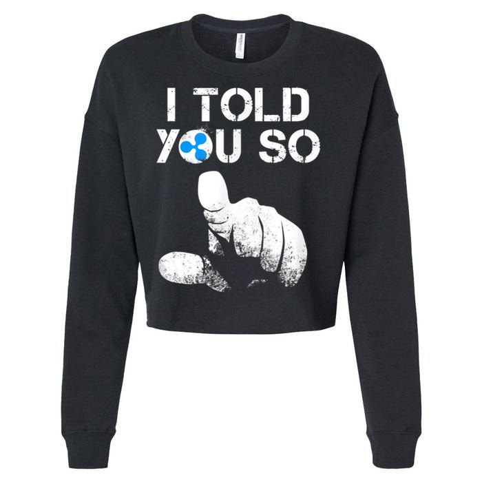 Ripple Crypto I TOLD YOU SO To Buy XRP BULLRUN Trading Joke Cropped Pullover Crew