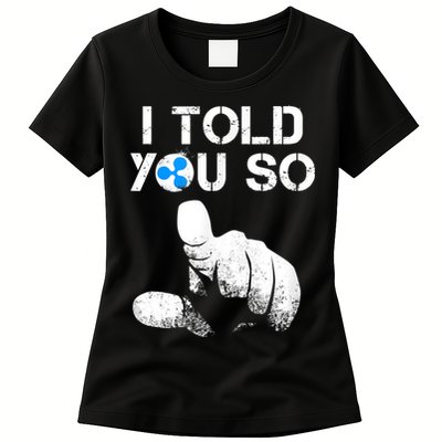 Ripple Crypto I TOLD YOU SO To Buy XRP BULLRUN Trading Joke Womens T-Shirt