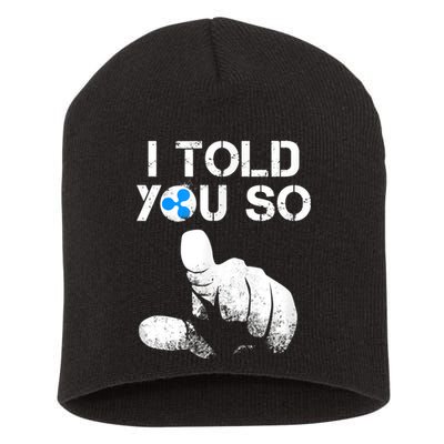 Ripple Crypto I TOLD YOU SO To Buy XRP BULLRUN Trading Joke Short Acrylic Beanie