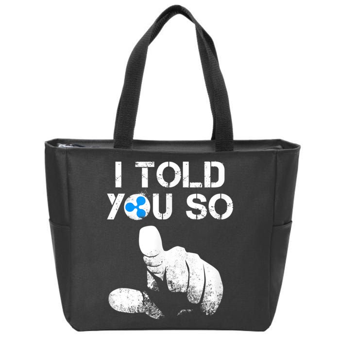 Ripple Crypto I TOLD YOU SO To Buy XRP BULLRUN Trading Joke Zip Tote Bag