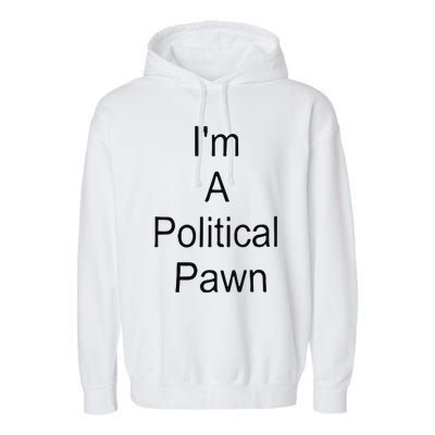Robert Crimo Jr I’M A Political Pawn Garment-Dyed Fleece Hoodie