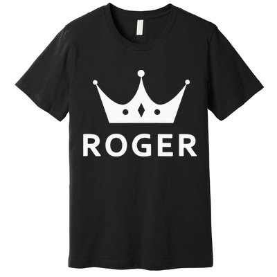 ROGER CROWN KING CUSTOM GIFT NAME FOR ROGER Premium T-Shirt