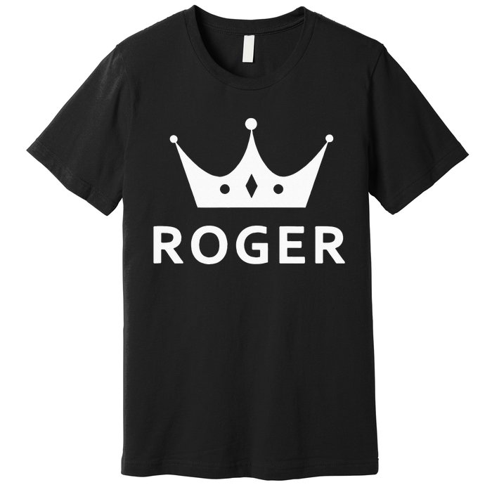 ROGER CROWN KING CUSTOM GIFT NAME FOR ROGER Premium T-Shirt