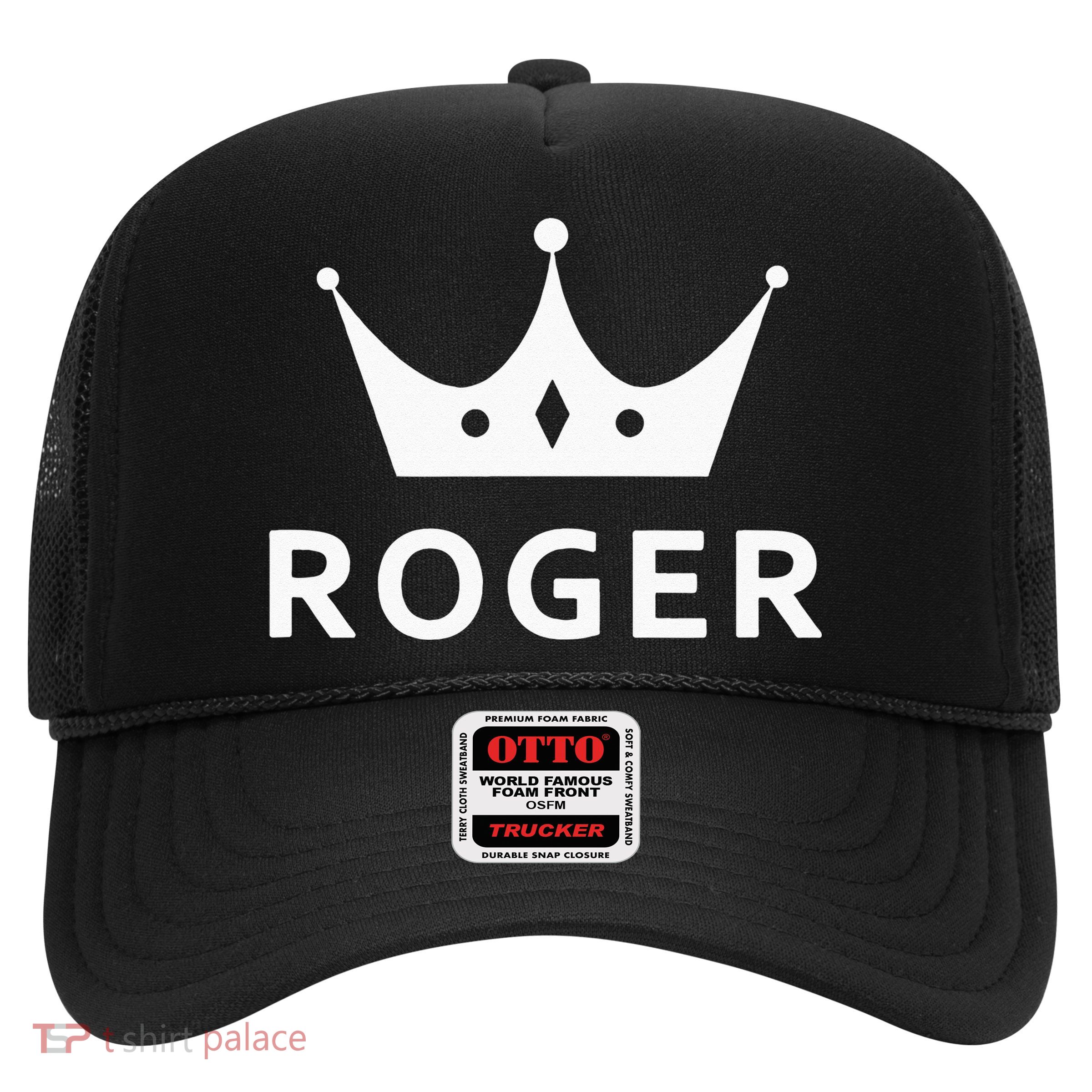 ROGER CROWN KING CUSTOM GIFT NAME FOR ROGER Trucker Hat