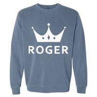 ROGER CROWN KING CUSTOM GIFT NAME FOR ROGER Garment-Dyed Sweatshirt