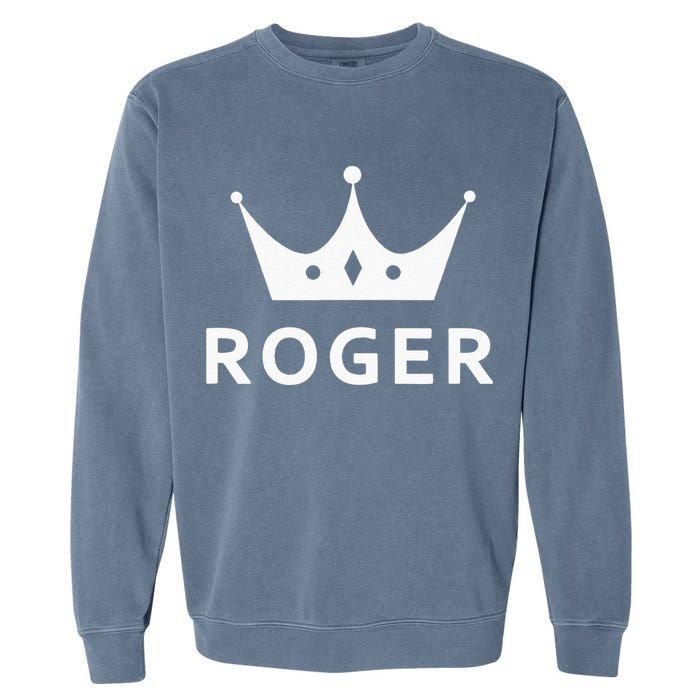 ROGER CROWN KING CUSTOM GIFT NAME FOR ROGER Garment-Dyed Sweatshirt