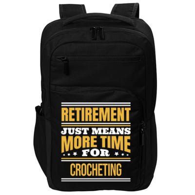 Retired Crochet Lover Funny Crocheting Saying Retiret Gift Impact Tech Backpack