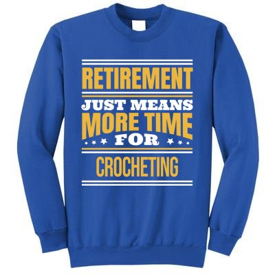 Retired Crochet Lover Funny Crocheting Saying Retiret Gift Sweatshirt