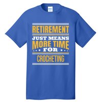 Retired Crochet Lover Funny Crocheting Saying Retiret Gift Tall T-Shirt