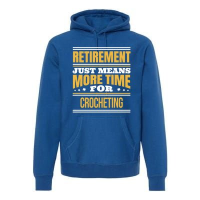 Retired Crochet Lover Funny Crocheting Saying Retiret Gift Premium Hoodie