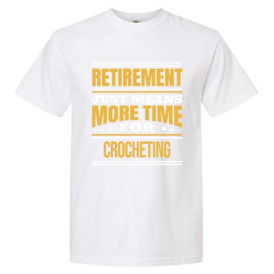 Retired Crochet Lover Funny Crocheting Saying Retiret Gift Garment-Dyed Heavyweight T-Shirt