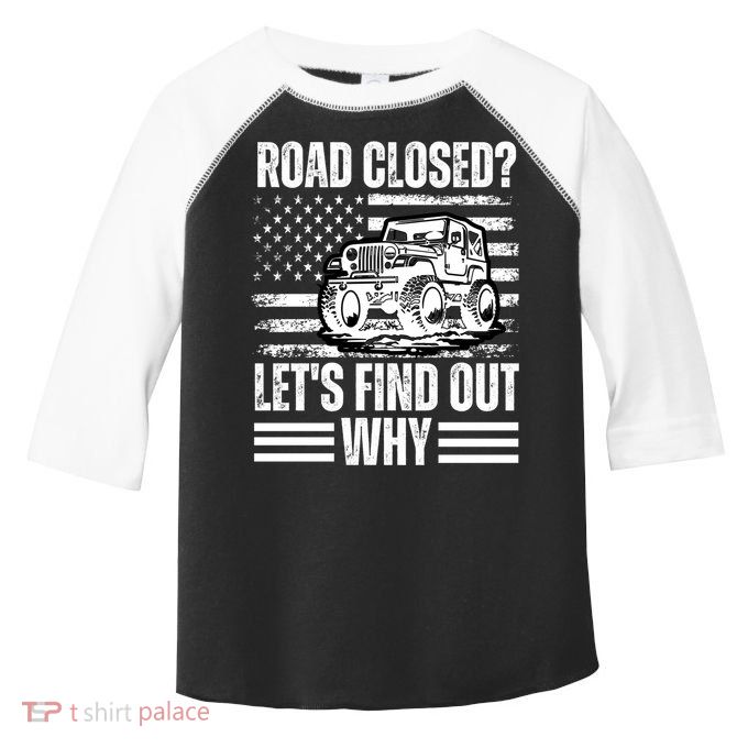 Road Closed? LetS Find Out Why Vintage Usa Flag Gift Toddler Fine Jersey T-Shirt