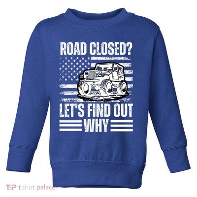 Road Closed? LetS Find Out Why Vintage Usa Flag Gift Toddler Sweatshirt