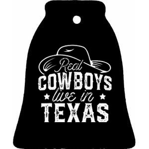 Real Cowboys Live In Texas Lover State Texans Texan Ceramic Bell Ornament