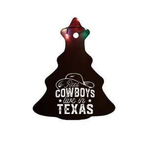 Real Cowboys Live In Texas Lover State Texans Texan Ceramic Tree Ornament