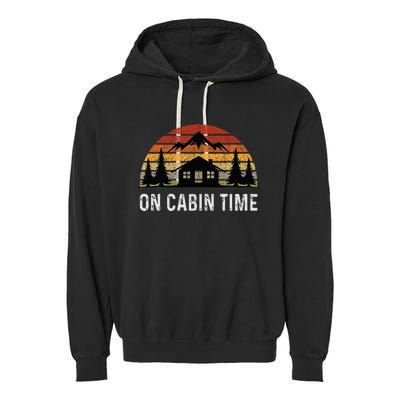 Retro Cabin Life Camping On Cabin Time Garment-Dyed Fleece Hoodie