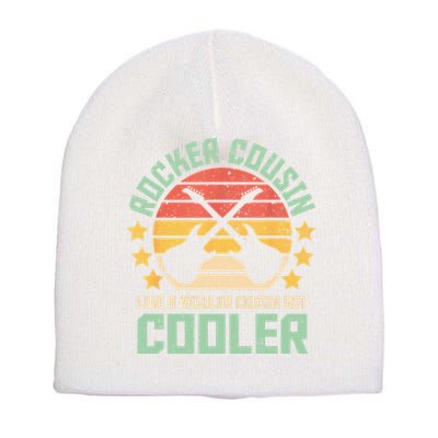 Rocker Cousin Like A Regular Cousin But Cooler Short Acrylic Beanie