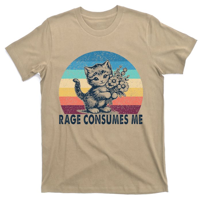 Rage Consumes Me Cat Flower Cute Kitty Cat Meme T-Shirt