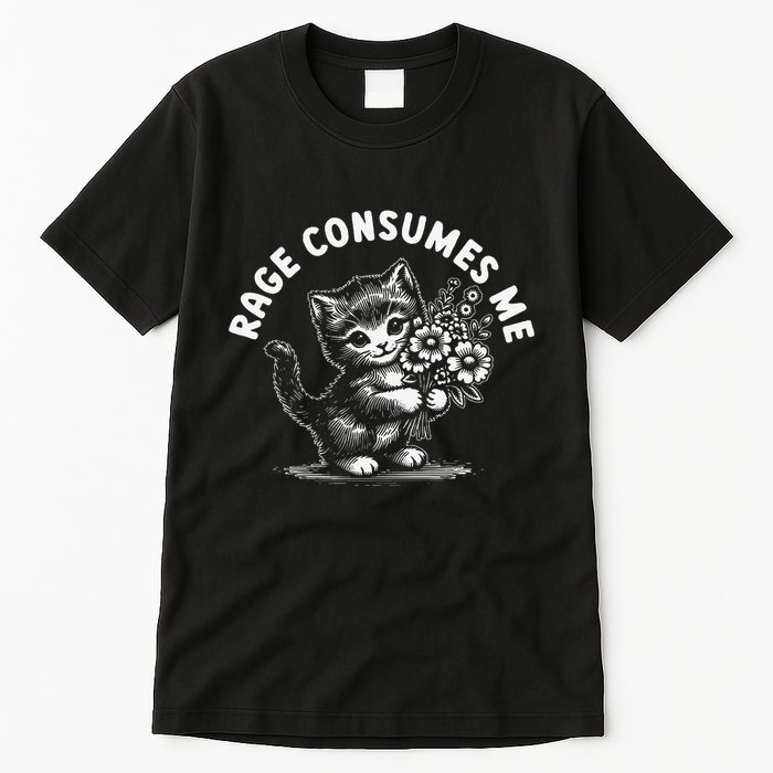 Rage Consumes Me Cat Funny Hilarious Kitten Meme Tall T-Shirt