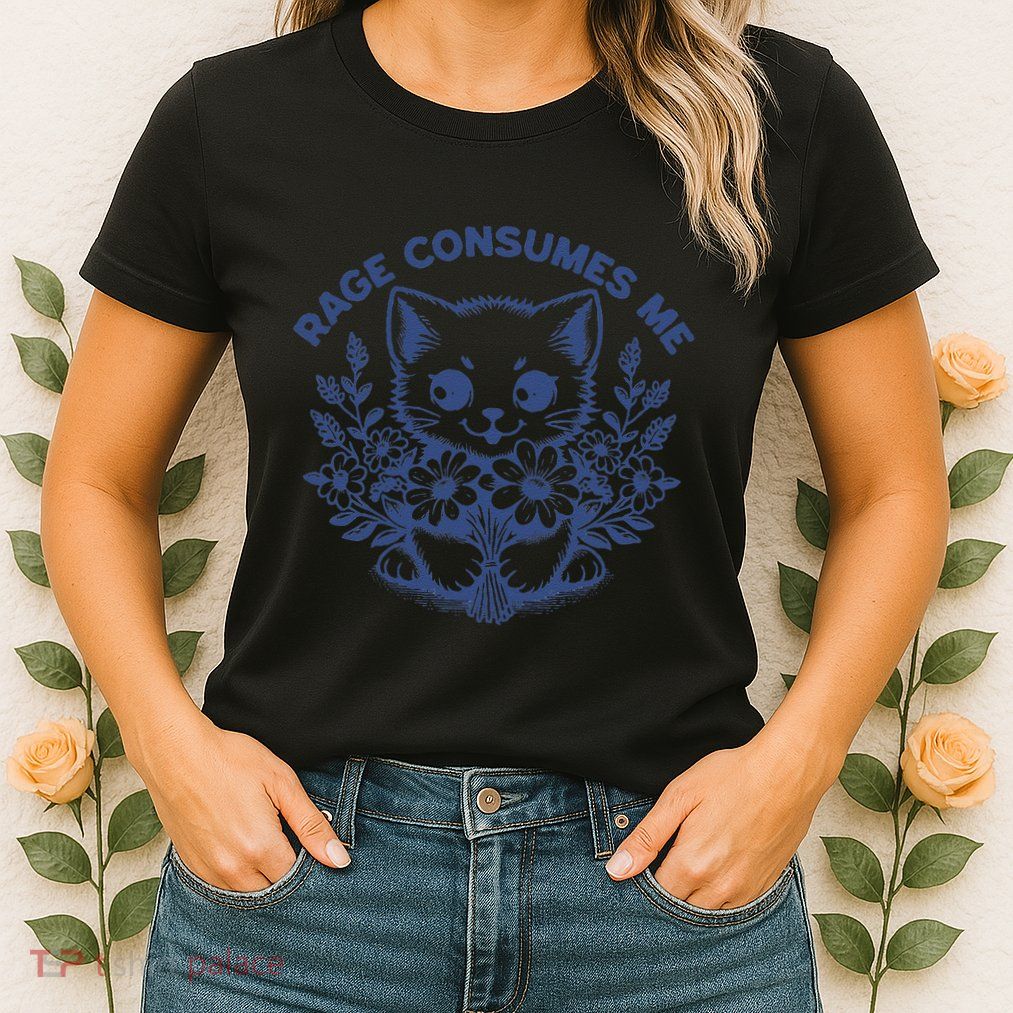 Rage Consumes Me Cat Flower Cute Kitty Cat Meme Funny Gift Womens T-Shirt
