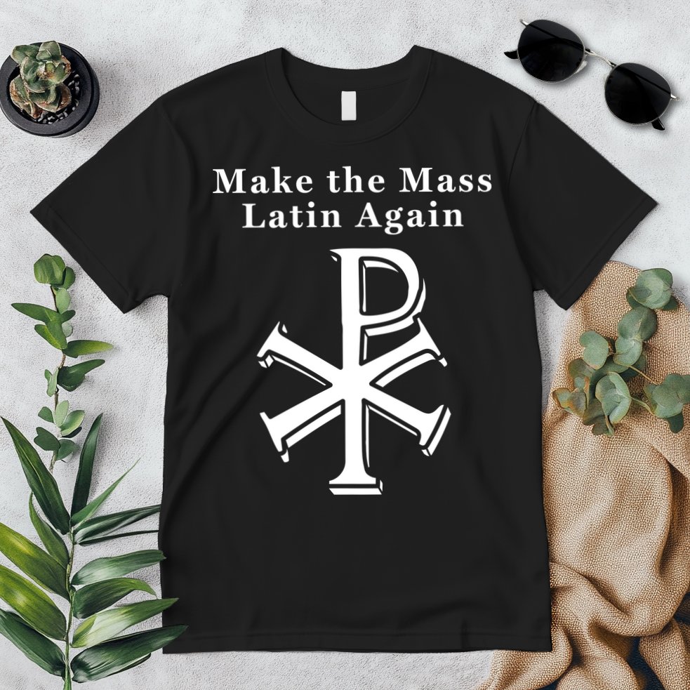Roman Catholic Make The Mass Latin Again Premium T-Shirt
