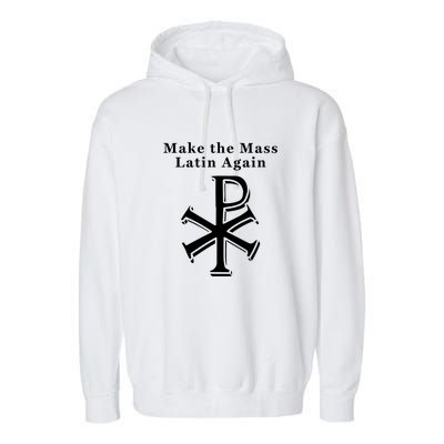 Roman Catholic Make The Mass Latin Again Garment-Dyed Fleece Hoodie