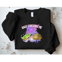 Rage Consumes Me Meme Oddly Specific Memes Funny Memes Frog Sweatshirt
