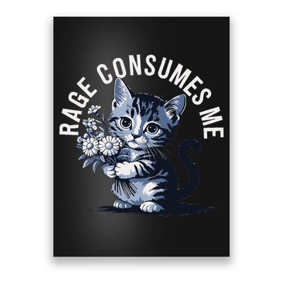 Rage Consumes Me Funny Cat Meme Poster