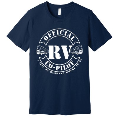 RV CoPilot Motorhome Camping Retirement Adventure Premium T-Shirt