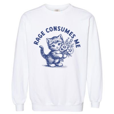 Rage Consumes Me Cat Flower Cute Kitty Cat Meme Garment-Dyed Sweatshirt