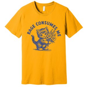 Rage Consumes Me Cat Flower Cute Kitty Cat Meme Premium T-Shirt