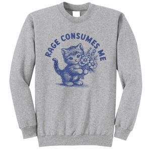 Rage Consumes Me Cat Flower Cute Kitty Cat Meme Tall Sweatshirt