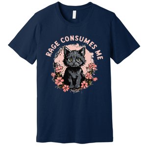 Rage Consumes Me Cat Flower Cute Kitty Cat Meme Premium T-Shirt