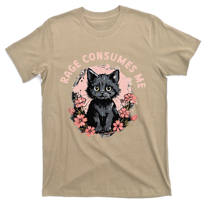 Rage Consumes Me Cat Flower Cute Kitty Cat Meme T-Shirt